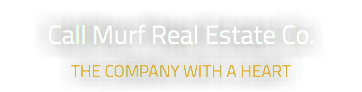 Call Murf Real Estate Co. THE COMPANY WITH A HEART